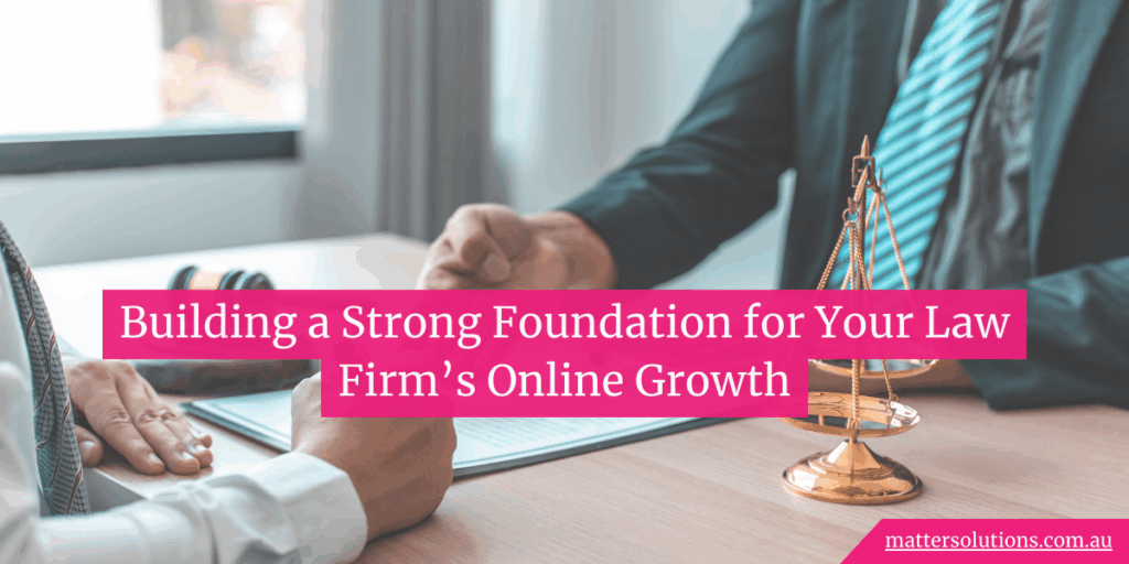 Building a Strong Foundation for Your Law Firm’s Online Growth