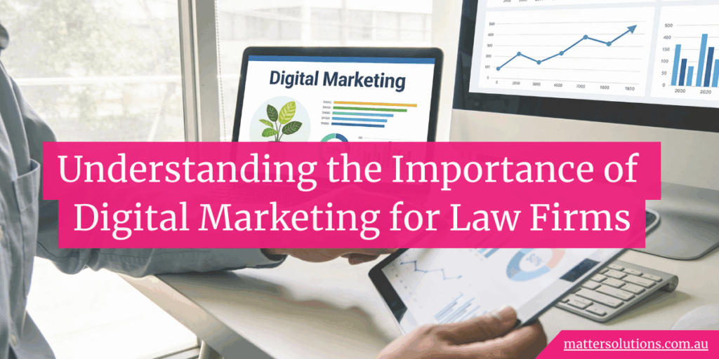 Understanding the Importance of Digital Marketing for Law Firms
