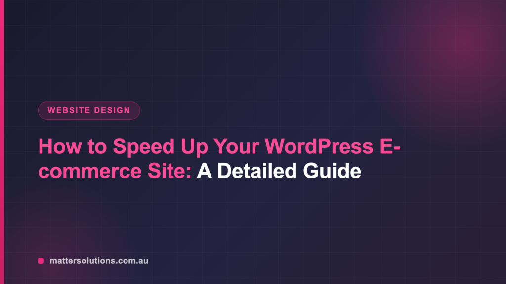 How to Speed Up Your WordPress E-commerce Site: A Detailed Guide